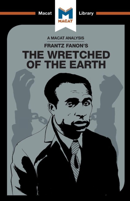 An Analysis of Frantz Fanon's The Wretched of the Earth - Riley Quinn