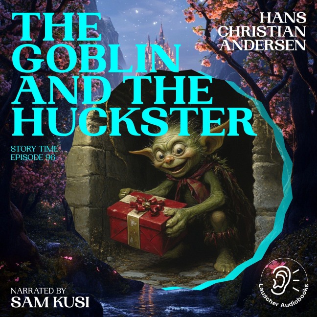 The Goblin and the Huckster (Story Time, Episode 96) - Hans Christian Andersen