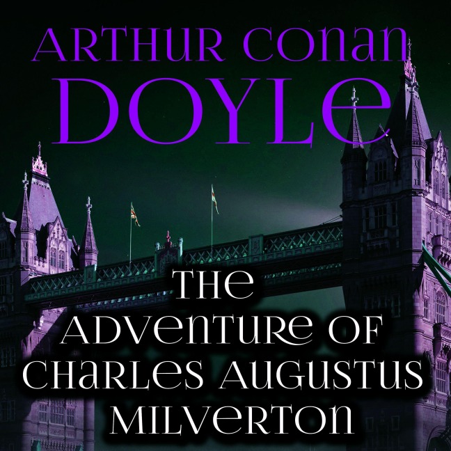 The Adventure of Charles Augustus Milverton - Arthur Conan Doyle