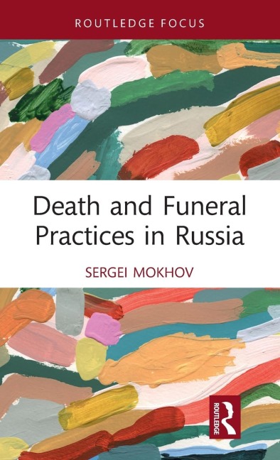 Death and Funeral Practices in Russia - Sergei Mokhov