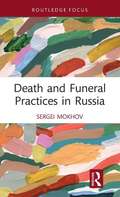 Death and Funeral Practices in Russia - Sergei Mokhov