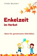 Cover-Bild zum Titel 'Enkelzeit im Herbst' von 'Christa Baumann'