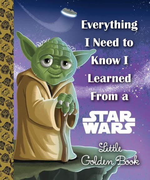 Everything I Need to Know I Learned from a Star Wars - Geof Smith