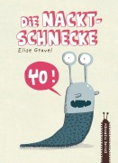 Cover-Bild zum Titel 'Die Nacktschnecke' von 'Elise Gravel'