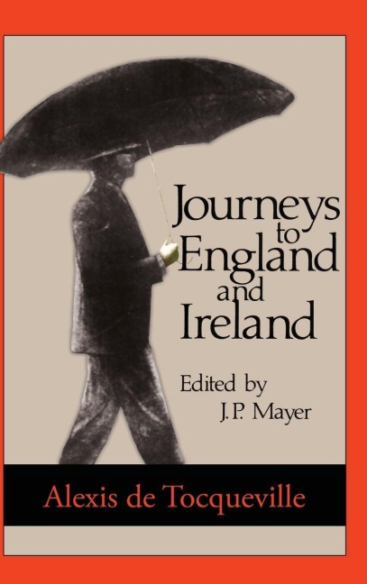 Journeys to England and Ireland - Alexis De Tocqueville