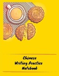 Chinese Writing Practice Notebook: Practice Writing Chinese Characters! Tian Zi Ge Paper Workbook │Learn How to Write Chinese Calligraphy Pinyin - Makmak Notebooks