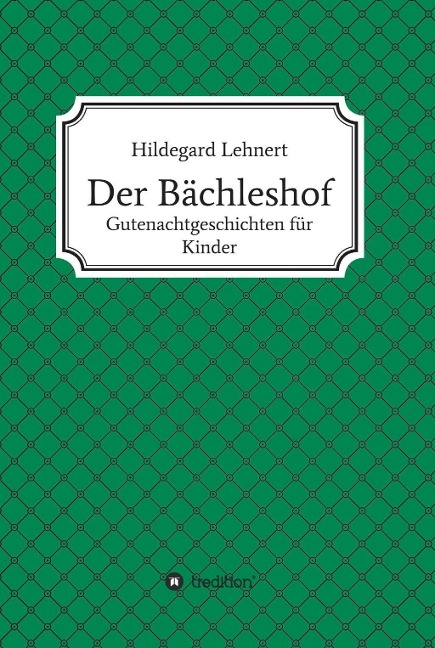 Der Bächleshof - Hildegard Lehnert