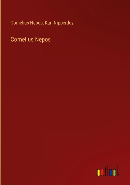 Cornelius Nepos - Cornelius Nepos, Karl Nipperdey