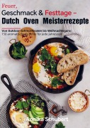 Cover-Bild zum Titel 'Feuer, Geschmack & Festtage - Dutch Oven Meisterrezepte' von 'Annika Schubert'