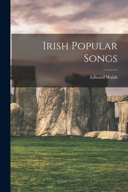 Irish Popular Songs - Edward Walsh