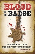 Cover-Bild zum Titel 'Blood on the Badge: How Washington County's Sheriff Became Allegany County's First Hanged Murderer' von 'James Rada'