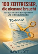 Cover-Bild zum Titel '100 Zeitfresser die niemand braucht' von 'Hawe Jott'