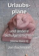 Cover-Bild zum Titel 'Urlaubspläne' von 'Jan Bachmann'