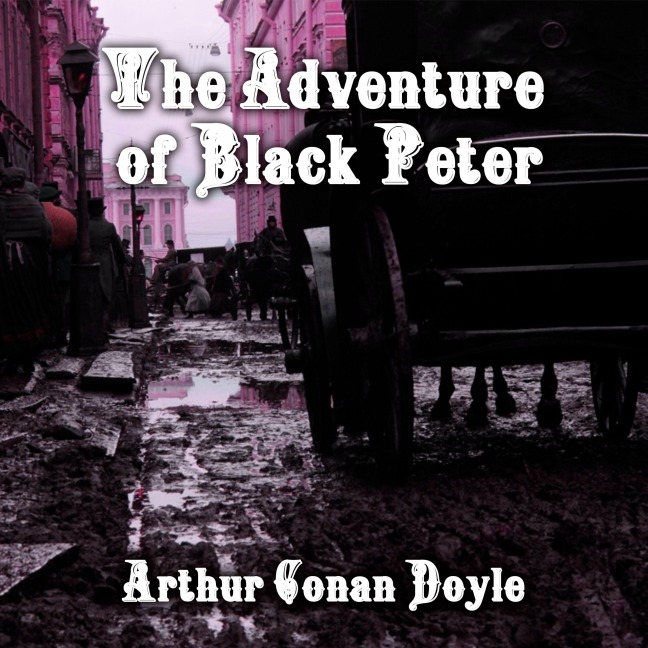 The Adventure of Black Peter - Arthur Conan Doyle