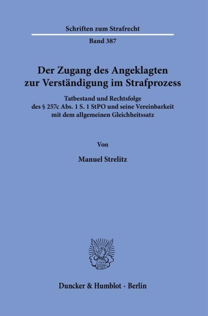 Der Zugang des Angeklagten zur Verständigung im Strafprozess. - Manuel Strelitz