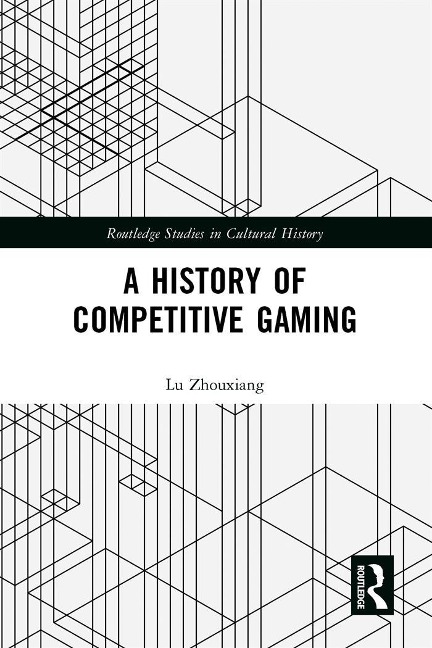 A History of Competitive Gaming - Lu Zhouxiang