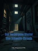 Cover-Bild zum Titel 'Das Verborgene Muster: Eine Schwelle-Chronik' von 'Felix Morgenstern (Fmg)'