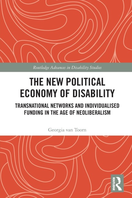 The New Political Economy of Disability - Georgia van Toorn