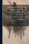 Cover-Bild zum Titel 'Danseront-elles? Enquête sur les danses modernes. Introd. et conclusion de José Germain' von ''