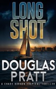 Cover-Bild zum Titel 'Long Shot (A Chase Gordon Tropical Thriller)' von 'Douglas Pratt'