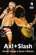 Cover-Bild zum Titel 'Axl + Slash. Sesso, droga e Guns n'Roses' von ''