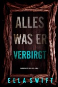 Cover-Bild zum Titel 'Alles was er verbirgt (Ein Vivian-Fox-Thriller - Band 2)' von 'Ella Swift'