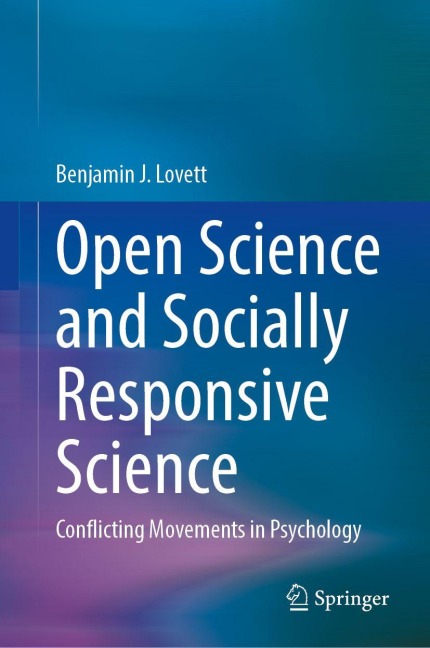 Open Science and Socially Responsive Science - Benjamin J. Lovett