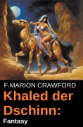 Cover-Bild zum Titel 'Khaled der Dschinn: Fantasy' von 'F. Marion Crawford'