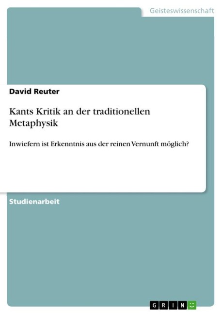 Kants Kritik an der traditionellen Metaphysik - David Reuter