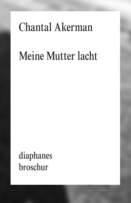 Meine Mutter lacht - Chantal Akerman