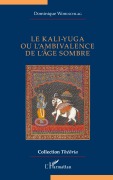 Cover-Bild zum Titel 'Le kali-yuga ou l'ambivalence de l'âge sombre' von 'Dominique Wohlschlag'