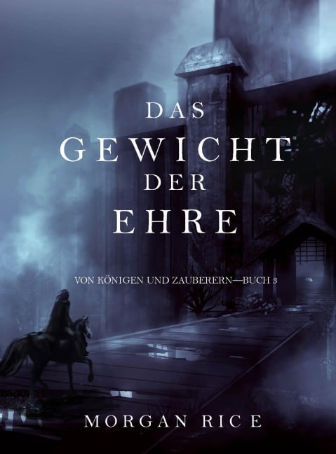 Das Gewicht der Ehre (Von Königen und Zauberern - Buch 3) - Morgan Rice