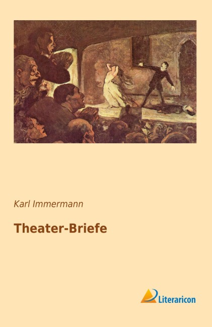 Theater-Briefe - Karl Immermann