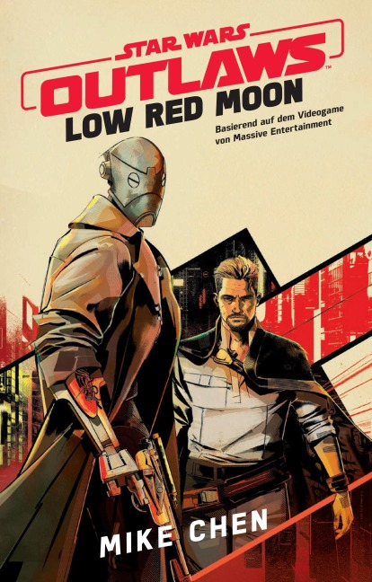 Star Wars: Outlaws - Low Red Moon - Die offizielle Vorgeschichte zum Videogame - Mike Chen