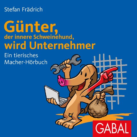 Günter, der innere Schweinehund, wird Unternehmer - Stefan Frädrich