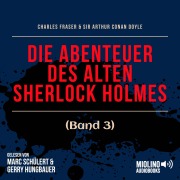 Cover-Bild zum Titel 'Die Abenteuer des alten Sherlock Holmes (Band 3)' von 'Arthur Conan Doyle, Charles Fraser'