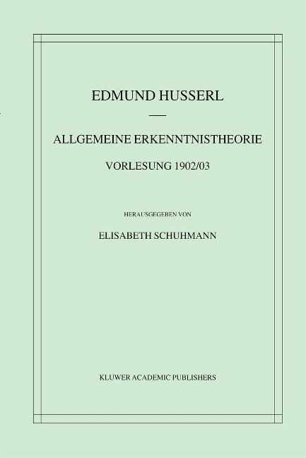 Allgemeine Erkenntnistheorie Vorlesung 1902/03 - Edmund Husserl