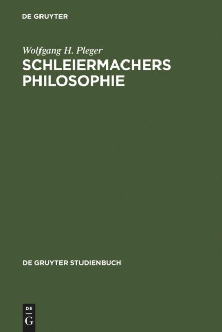 Schleiermachers Philosophie - Wolfgang H. Pleger