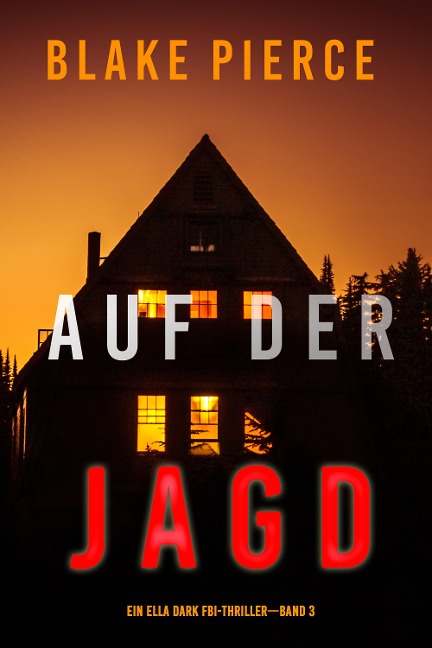 Auf der Jagd (Ein Ella-Dark-Thriller - Band 3) - Blake Pierce