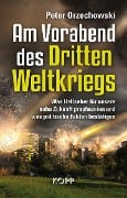 Am Vorabend des Dritten Weltkriegs - Peter Orzechowski