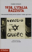 1938, l'Italia razzista. I documenti della persecuzione contro gli ebrei - Fabio Isman