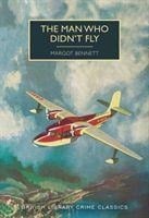 The Man Who Didn't Fly - Margot Bennett