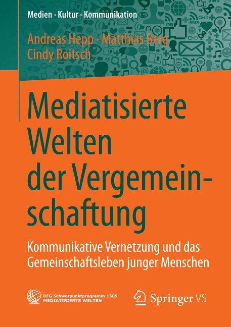 Mediatisierte Welten der Vergemeinschaftung - Andreas Hepp, Cindy Roitsch, Matthias Berg