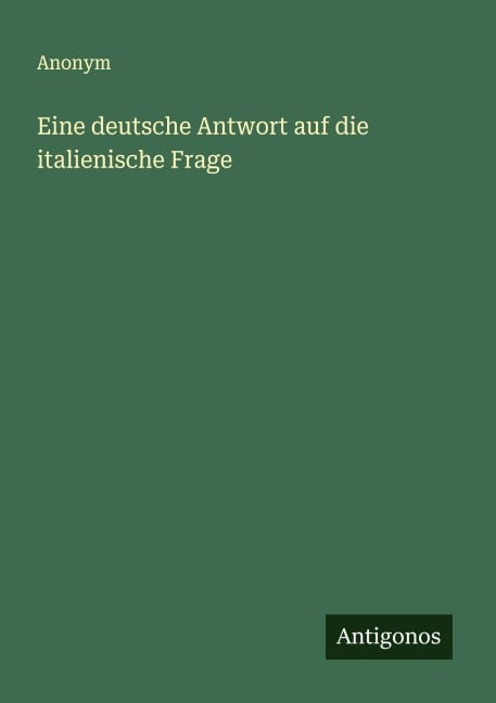 Eine deutsche Antwort auf die italienische Frage - Anonym