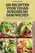 Cover-Bild zum Titel '100 RECEPTEN VOOR VEGAN BURGERS EN SANDWICHES' von 'Jolanda de Boer'