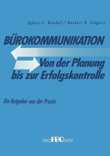 Bürokommunikation Von der Planung bis zur Erfolgskontrolle - Egbert Reichel, Norbert Siegrist