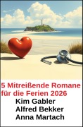 Cover-Bild zum Titel '5 Mitreißende Romane für die Ferien 2026' von 'Kim Gabler, Anna Martach, Alfred Bekker'