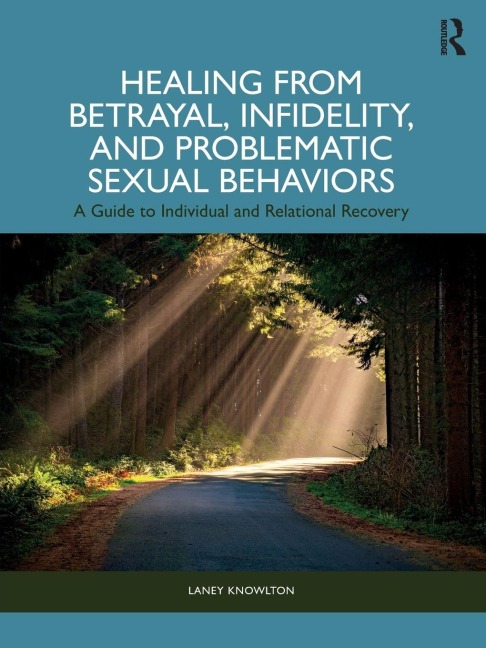 Healing from Betrayal, Infidelity, and Problematic Sexual Behaviors - Laney Knowlton