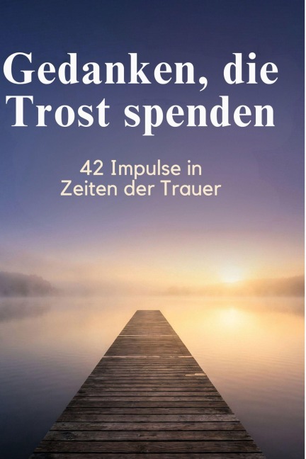 Gedanken, die Trost spenden - Lily Möller