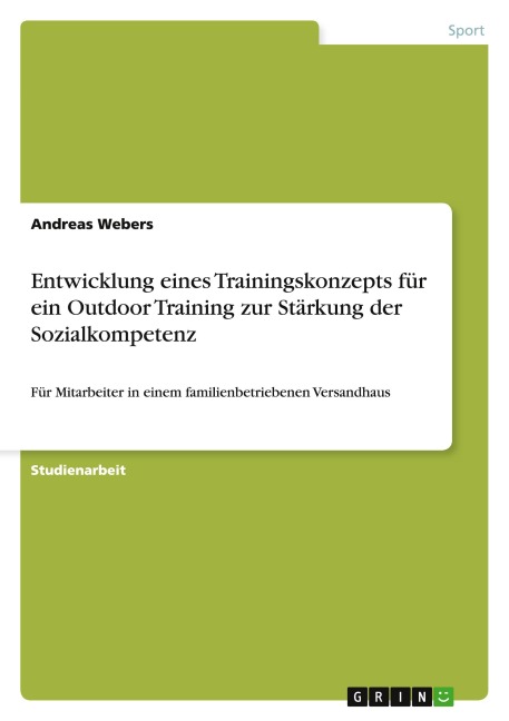 Entwicklung eines Trainingskonzepts für ein   Outdoor Training zur Stärkung der Sozialkompetenz - Andreas Webers